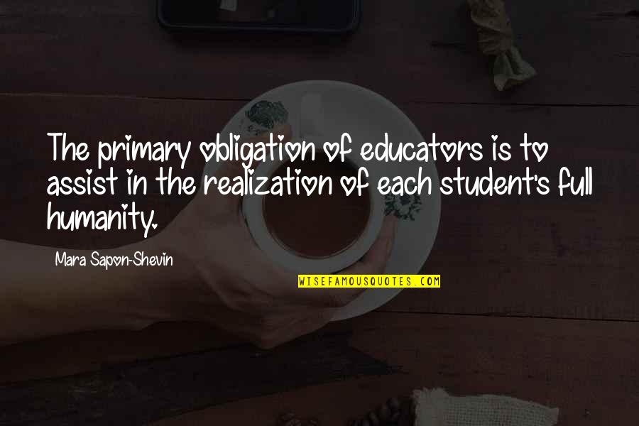 Tigelas Quotes By Mara Sapon-Shevin: The primary obligation of educators is to assist