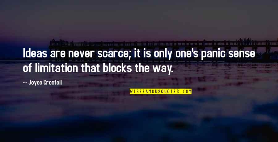 Tiger Claws Movie Quotes By Joyce Grenfell: Ideas are never scarce; it is only one's