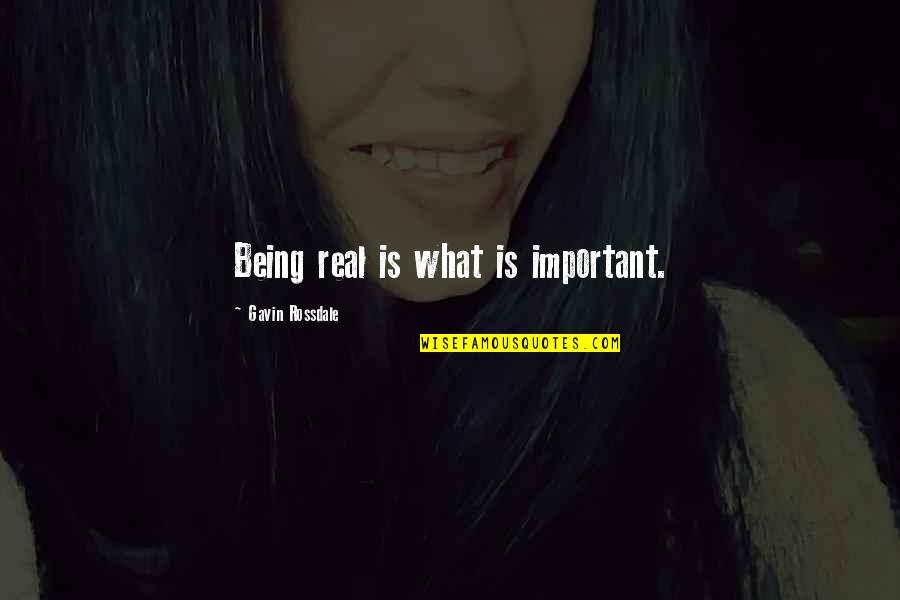 Tiger Claws Self Quotes By Gavin Rossdale: Being real is what is important. Tiger Claws Self Quotes By Gavin Rossdale: Being real is what is important.