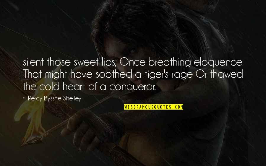 Tiger Heart Quotes By Percy Bysshe Shelley: silent those sweet lips, Once breathing eloquence That Tiger Heart Quotes By Percy Bysshe Shelley: silent those sweet lips, Once breathing eloquence That