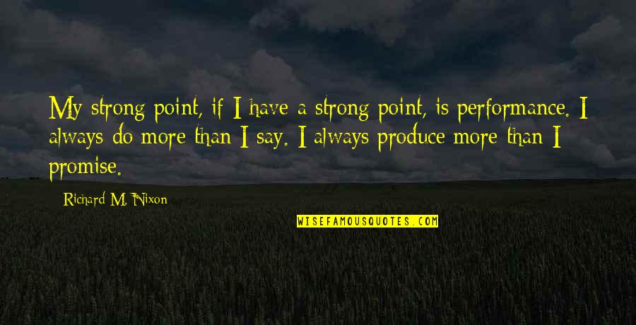 Tiger Look Quotes By Richard M. Nixon: My strong point, if I have a strong