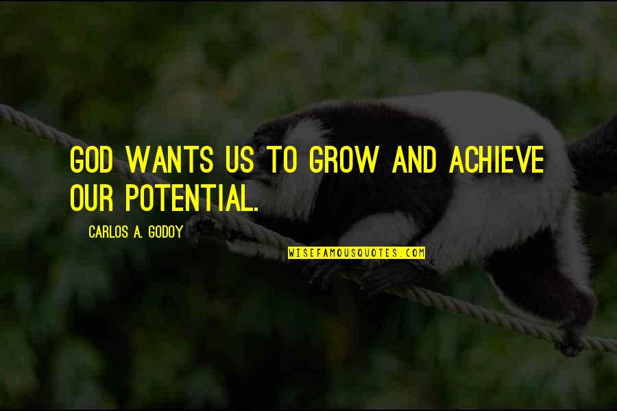 Tiger Paw Quotes By Carlos A. Godoy: God wants us to grow and achieve our Tiger Paw Quotes By Carlos A. Godoy: God wants us to grow and achieve our
