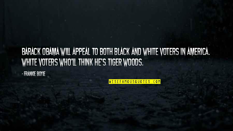 Tiger Quotes By Frankie Boyle: Barack Obama will appeal to both black and