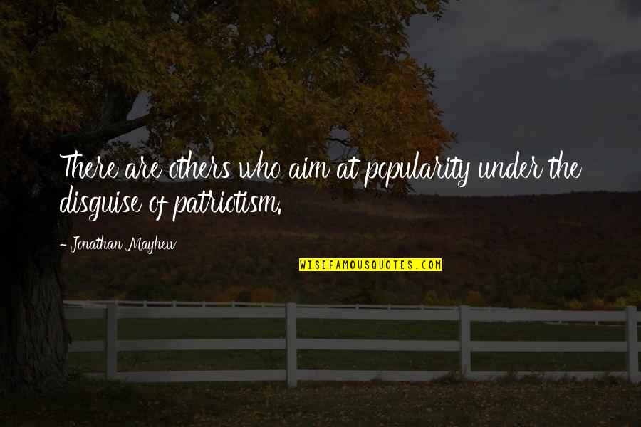 Tiger Stripe Quotes By Jonathan Mayhew: There are others who aim at popularity under Tiger Stripe Quotes By Jonathan Mayhew: There are others who aim at popularity under