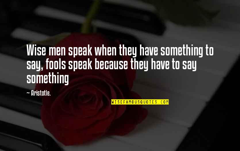 Tiger Vs Lion Quotes By Aristotle.: Wise men speak when they have something to Tiger Vs Lion Quotes By Aristotle.: Wise men speak when they have something to