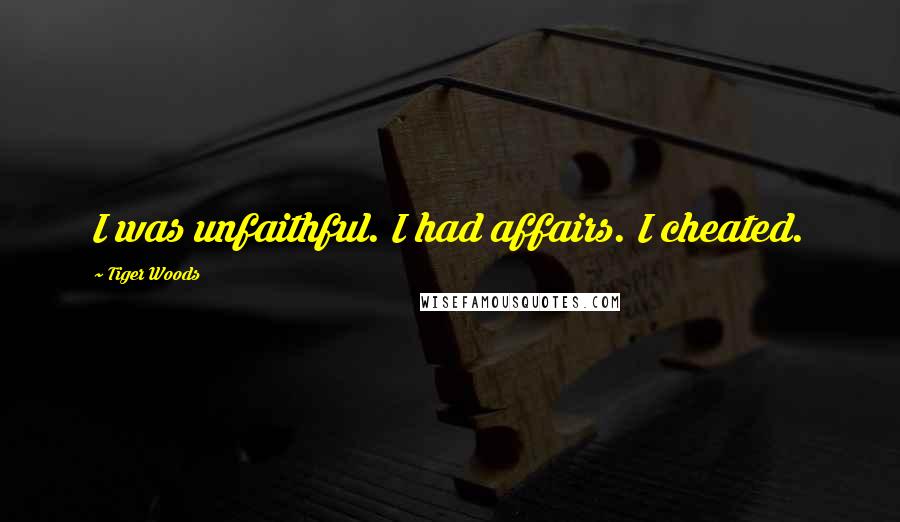 Tiger Woods quotes: I was unfaithful. I had affairs. I cheated.