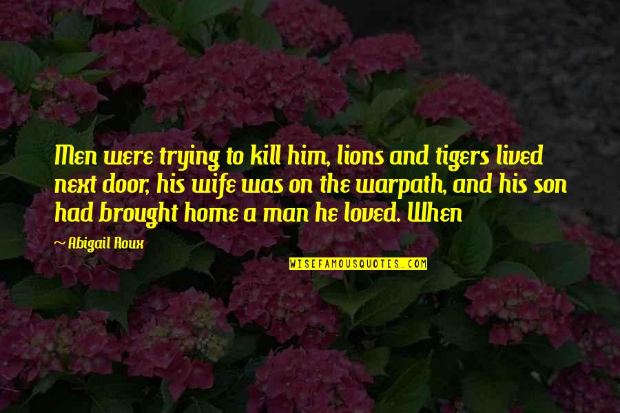 Tigers And Lions Quotes By Abigail Roux: Men were trying to kill him, lions and