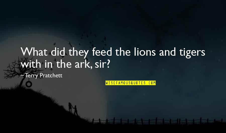Tigers And Lions Quotes By Terry Pratchett: What did they feed the lions and tigers