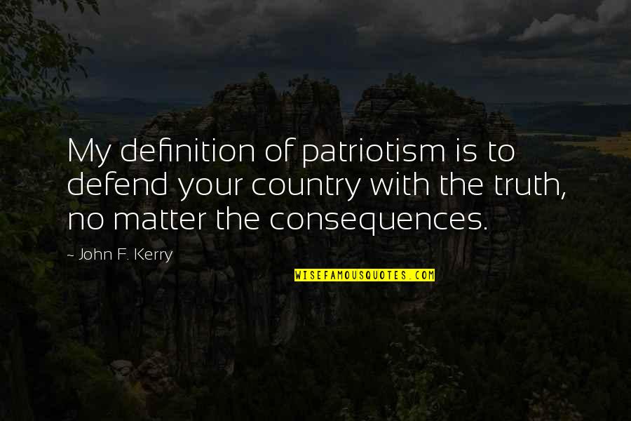 Tigers Eyes Quotes By John F. Kerry: My definition of patriotism is to defend your