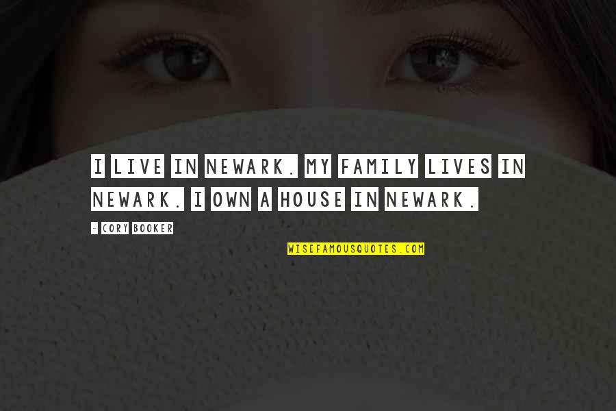 Tigerstar Wiki Quotes By Cory Booker: I live in Newark. My family lives in