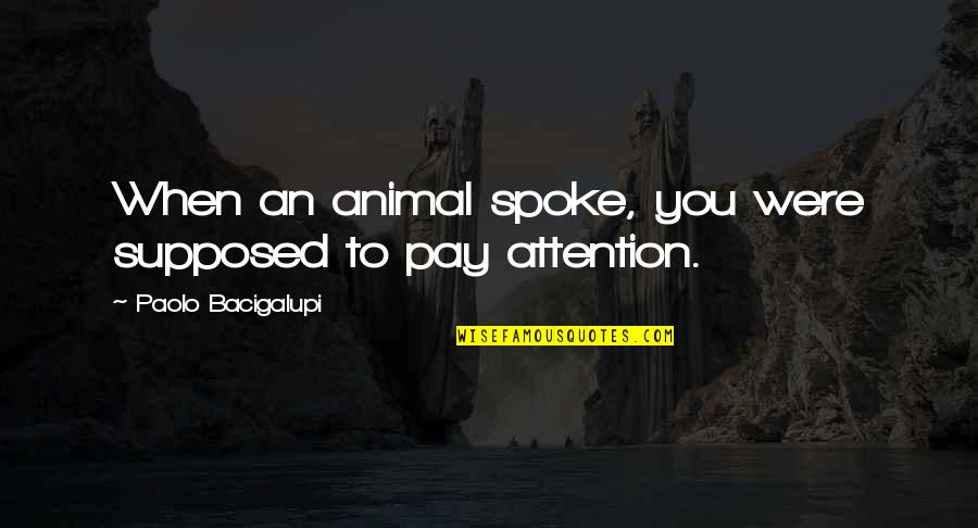 Tigery Roblox Quotes By Paolo Bacigalupi: When an animal spoke, you were supposed to Tigery Roblox Quotes By Paolo Bacigalupi: When an animal spoke, you were supposed to