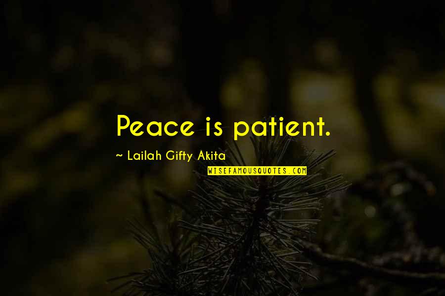 Tight Jeans Quotes By Lailah Gifty Akita: Peace is patient.