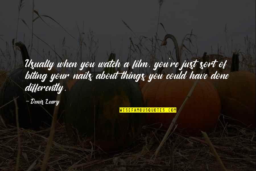 Tight Lacing Quotes By Denis Leary: Usually when you watch a film, you're just Tight Lacing Quotes By Denis Leary: Usually when you watch a film, you're just