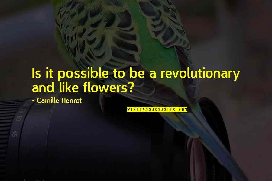 Tight Lines Quote Quotes By Camille Henrot: Is it possible to be a revolutionary and