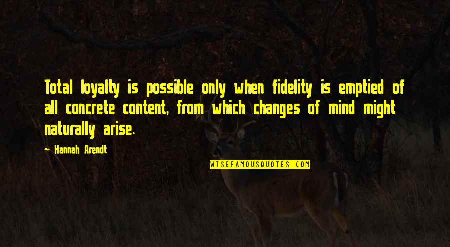 Tight Lines Quote Quotes By Hannah Arendt: Total loyalty is possible only when fidelity is