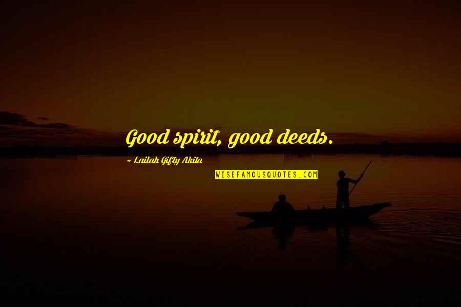 Tight Lines Quote Quotes By Lailah Gifty Akita: Good spirit, good deeds.