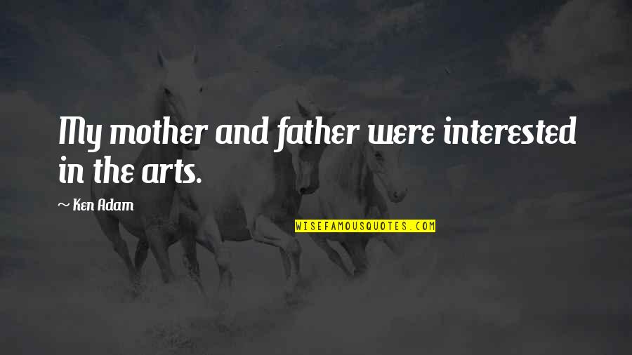 Tight Lines Quotes By Ken Adam: My mother and father were interested in the