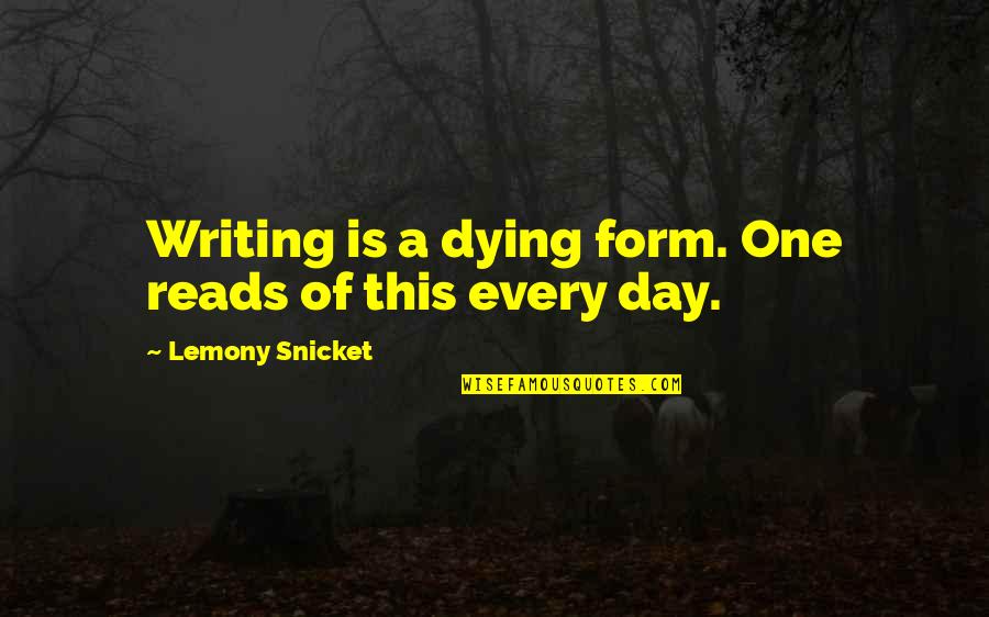 Tighten Up Archie Quotes By Lemony Snicket: Writing is a dying form. One reads of Tighten Up Archie Quotes By Lemony Snicket: Writing is a dying form. One reads of