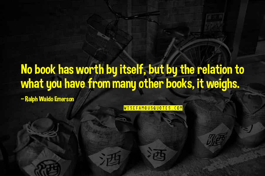 Tighten Up Archie Quotes By Ralph Waldo Emerson: No book has worth by itself, but by Tighten Up Archie Quotes By Ralph Waldo Emerson: No book has worth by itself, but by