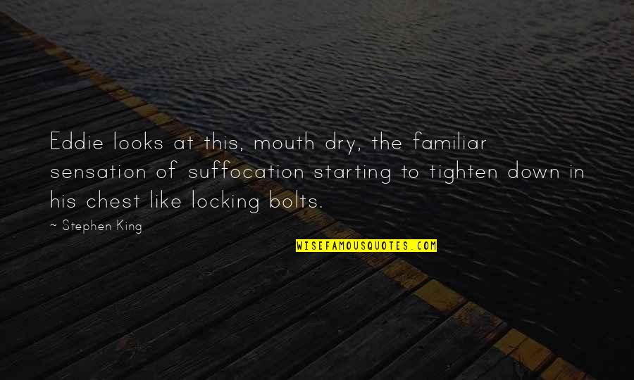 Tighten Up Quotes By Stephen King: Eddie looks at this, mouth dry, the familiar
