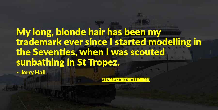 Tightened Achilles Quotes By Jerry Hall: My long, blonde hair has been my trademark Tightened Achilles Quotes By Jerry Hall: My long, blonde hair has been my trademark