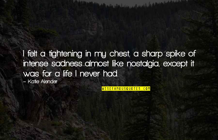 Tightening In Chest Quotes By Katie Alender: I felt a tightening in my chest, a