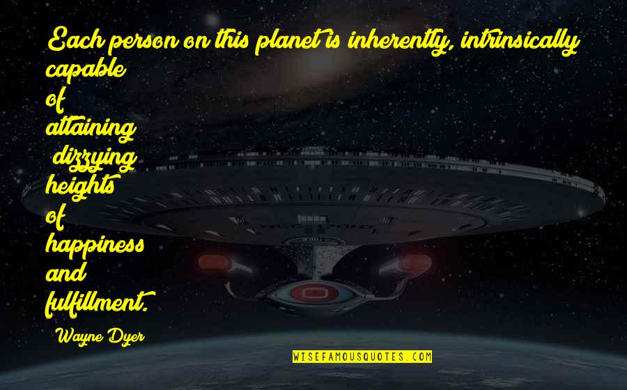 Tightens Synonym Quotes By Wayne Dyer: Each person on this planet is inherently, intrinsically Tightens Synonym Quotes By Wayne Dyer: Each person on this planet is inherently, intrinsically