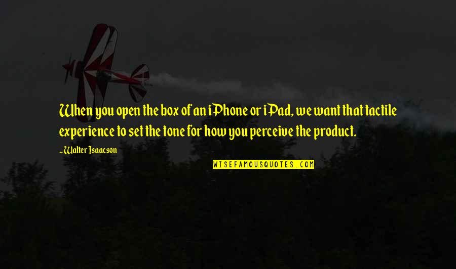 Tightness In Throat Quotes By Walter Isaacson: When you open the box of an iPhone Tightness In Throat Quotes By Walter Isaacson: When you open the box of an iPhone