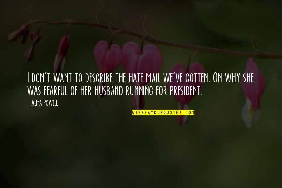 Tightness Quotes By Alma Powell: I don't want to describe the hate mail