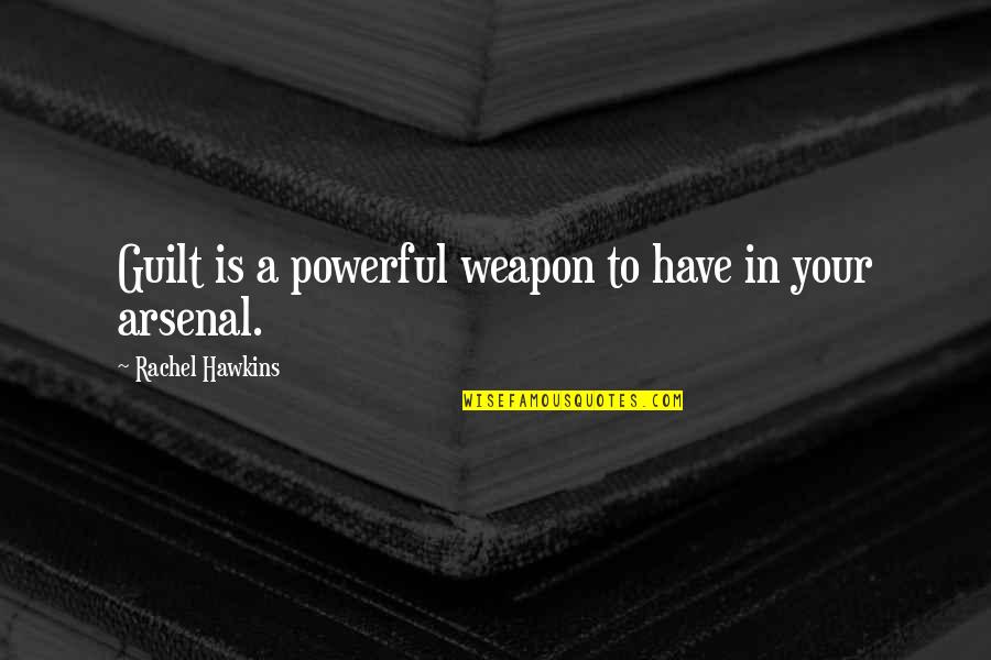 Tightness Quotes By Rachel Hawkins: Guilt is a powerful weapon to have in Tightness Quotes By Rachel Hawkins: Guilt is a powerful weapon to have in