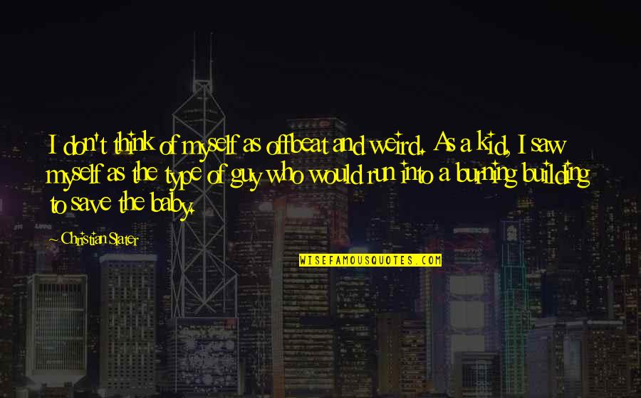 Tightrope Book Quotes By Christian Slater: I don't think of myself as offbeat and
