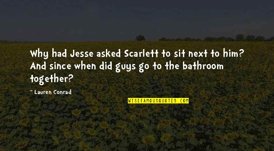 Tightrope Book Quotes By Lauren Conrad: Why had Jesse asked Scarlett to sit next