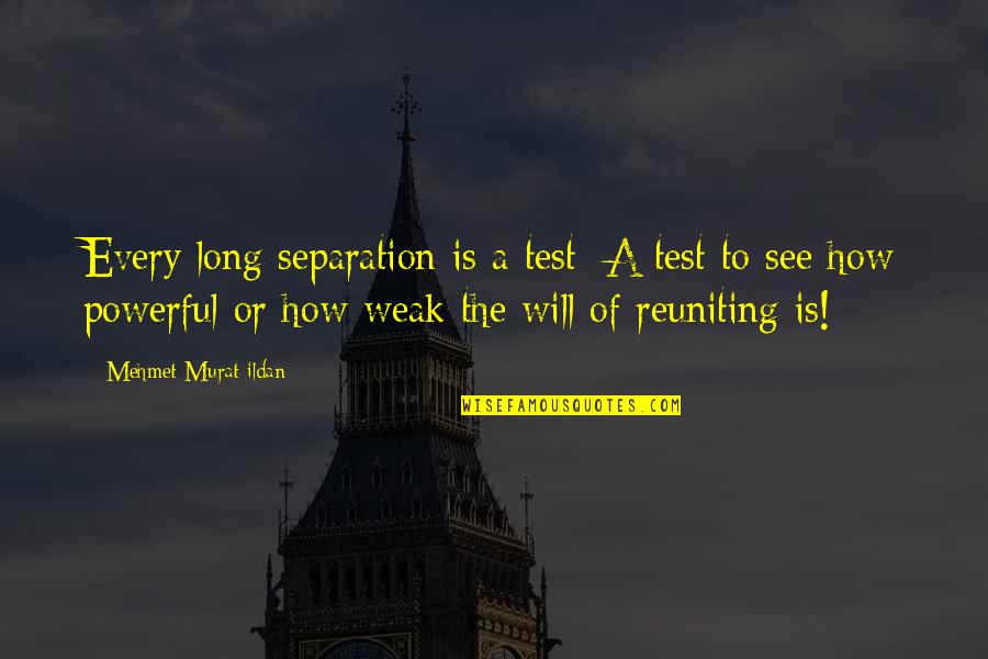 Tightrope Book Quotes By Mehmet Murat Ildan: Every long separation is a test: A test