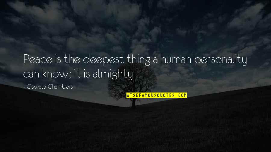 Tightrope Inspirational Quotes By Oswald Chambers: Peace is the deepest thing a human personality Tightrope Inspirational Quotes By Oswald Chambers: Peace is the deepest thing a human personality