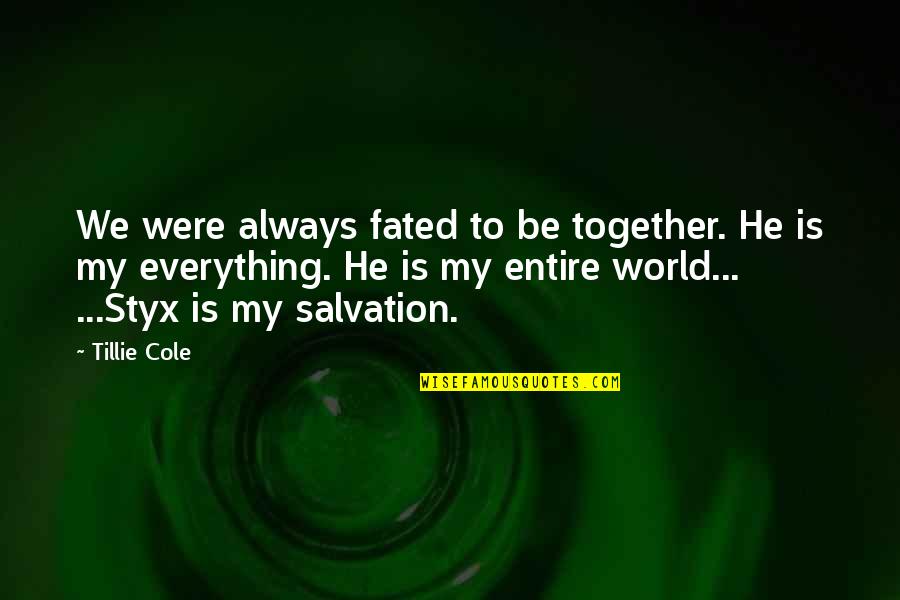 Tightrope Quote Quotes By Tillie Cole: We were always fated to be together. He