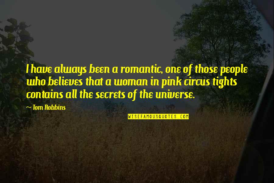 Tights Quotes By Tom Robbins: I have always been a romantic, one of