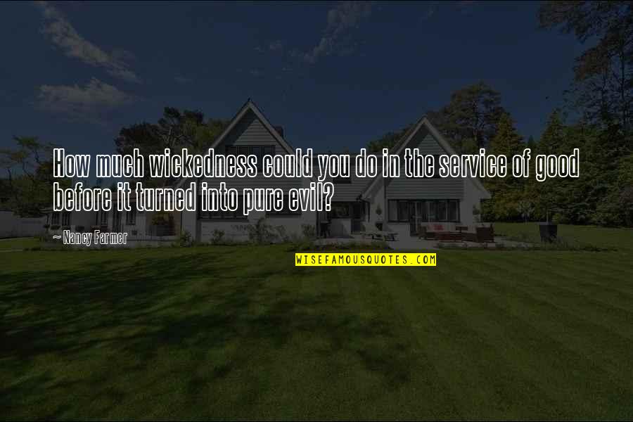 Tigner Quarter Quotes By Nancy Farmer: How much wickedness could you do in the Tigner Quarter Quotes By Nancy Farmer: How much wickedness could you do in the