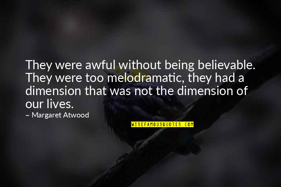 Tigroid Quotes By Margaret Atwood: They were awful without being believable. They were