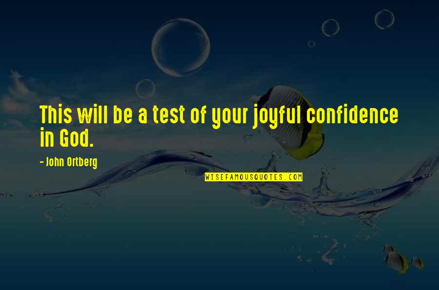 Tigrovi Tetovaze Quotes By John Ortberg: This will be a test of your joyful Tigrovi Tetovaze Quotes By John Ortberg: This will be a test of your joyful
