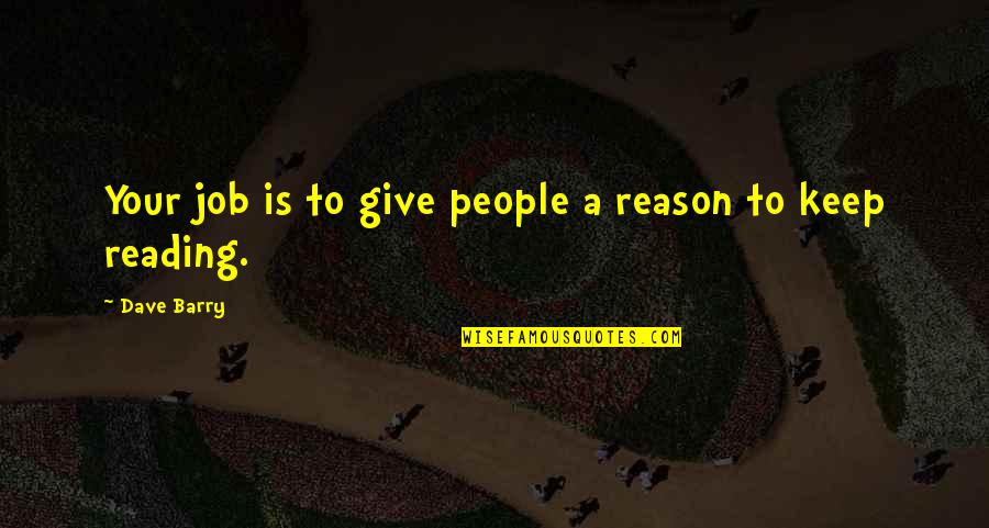 Tihany Quotes By Dave Barry: Your job is to give people a reason Tihany Quotes By Dave Barry: Your job is to give people a reason