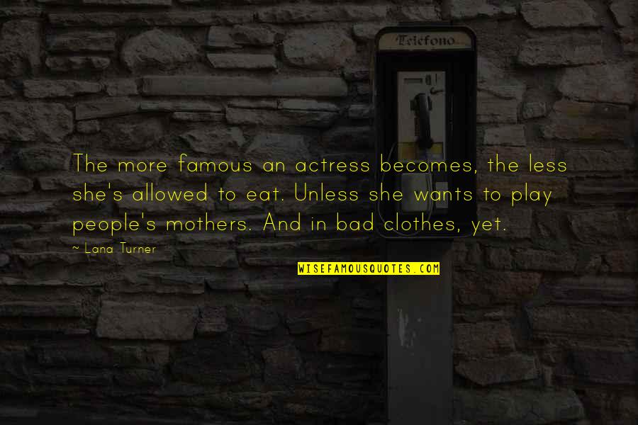 Tiho Mesto Quotes By Lana Turner: The more famous an actress becomes, the less Tiho Mesto Quotes By Lana Turner: The more famous an actress becomes, the less