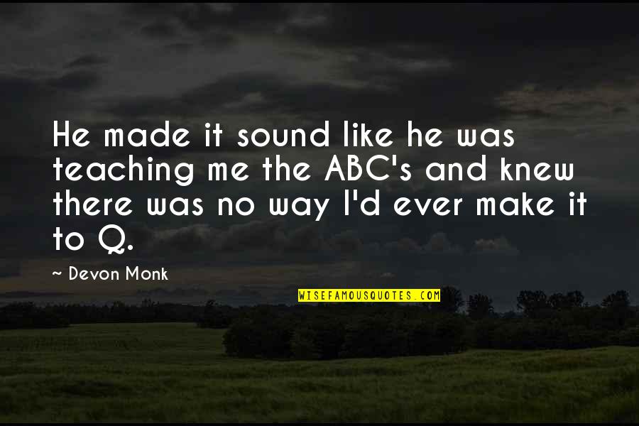 Tihomir Tika Quotes By Devon Monk: He made it sound like he was teaching Tihomir Tika Quotes By Devon Monk: He made it sound like he was teaching