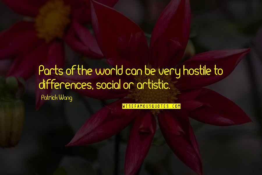 Tihota Dupe Quotes By Patrick Wang: Parts of the world can be very hostile