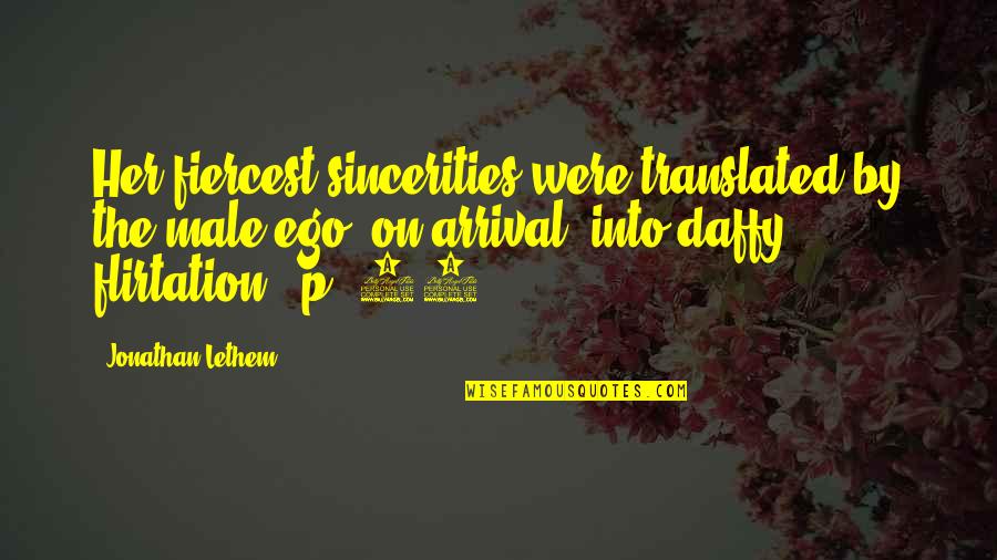 Tiiko Quotes By Jonathan Lethem: Her fiercest sincerities were translated by the male Tiiko Quotes By Jonathan Lethem: Her fiercest sincerities were translated by the male