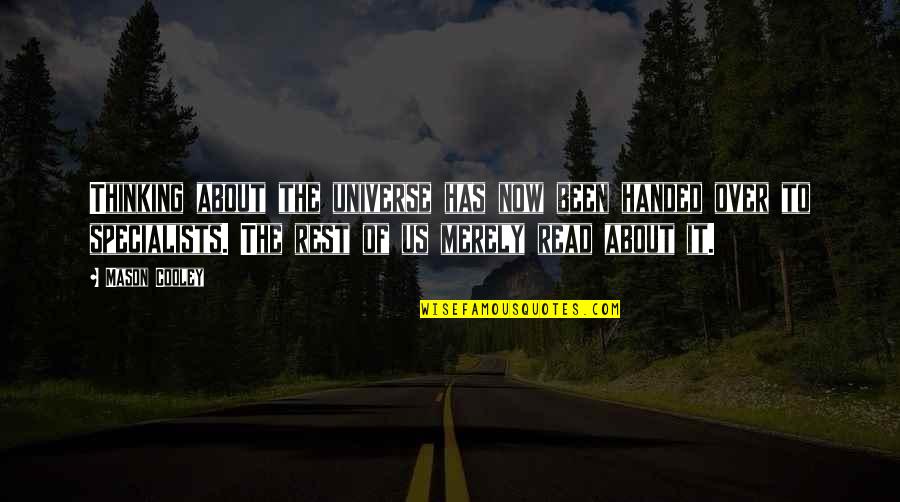 Tiivistekeskus Quotes By Mason Cooley: Thinking about the universe has now been handed Tiivistekeskus Quotes By Mason Cooley: Thinking about the universe has now been handed