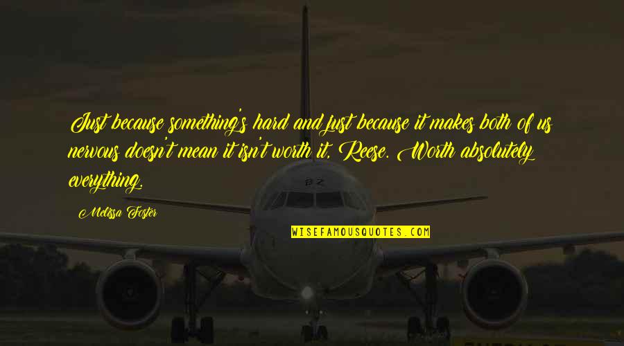 Tiivistekeskus Quotes By Melissa Foster: Just because something's hard and just because it Tiivistekeskus Quotes By Melissa Foster: Just because something's hard and just because it