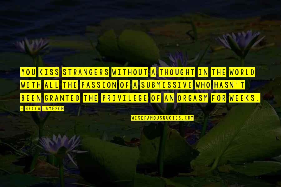 Tijax Nahual Quotes By Becca Jameson: you kiss strangers without a thought in the