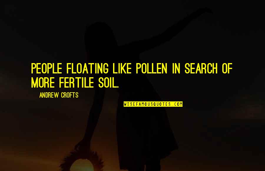 Tijl Damen Quotes By Andrew Crofts: People floating like pollen in search of more