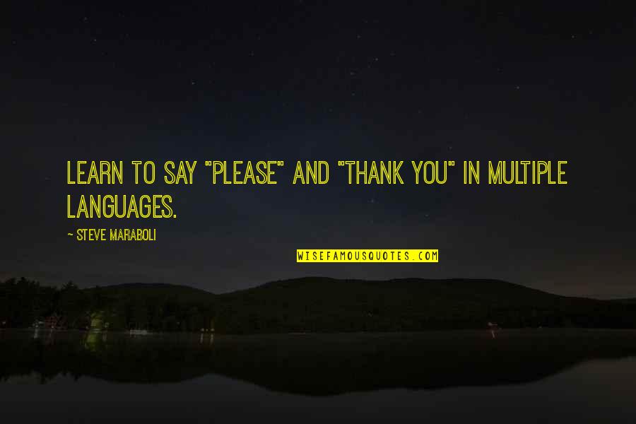 Tijolos Ceramicos Quotes By Steve Maraboli: Learn to say "please" and "thank you" in