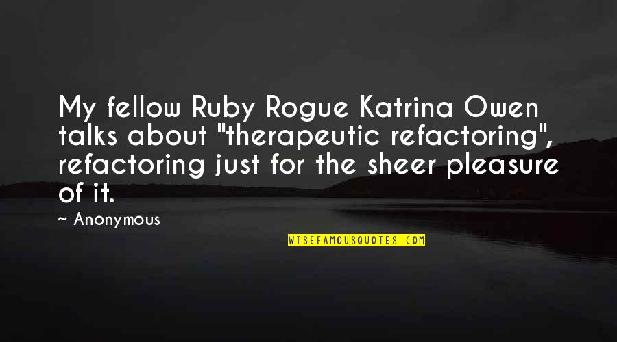 Tijuana Zebra Quotes By Anonymous: My fellow Ruby Rogue Katrina Owen talks about